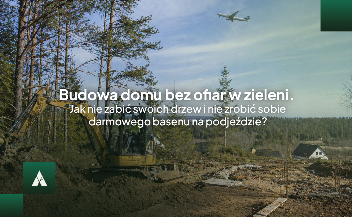 Budowa domu bez ofiar w zieleni.